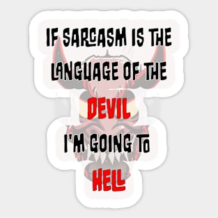 Sarcasm is the language of the Devil Sticker